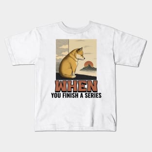 When you finish series... Kids T-Shirt